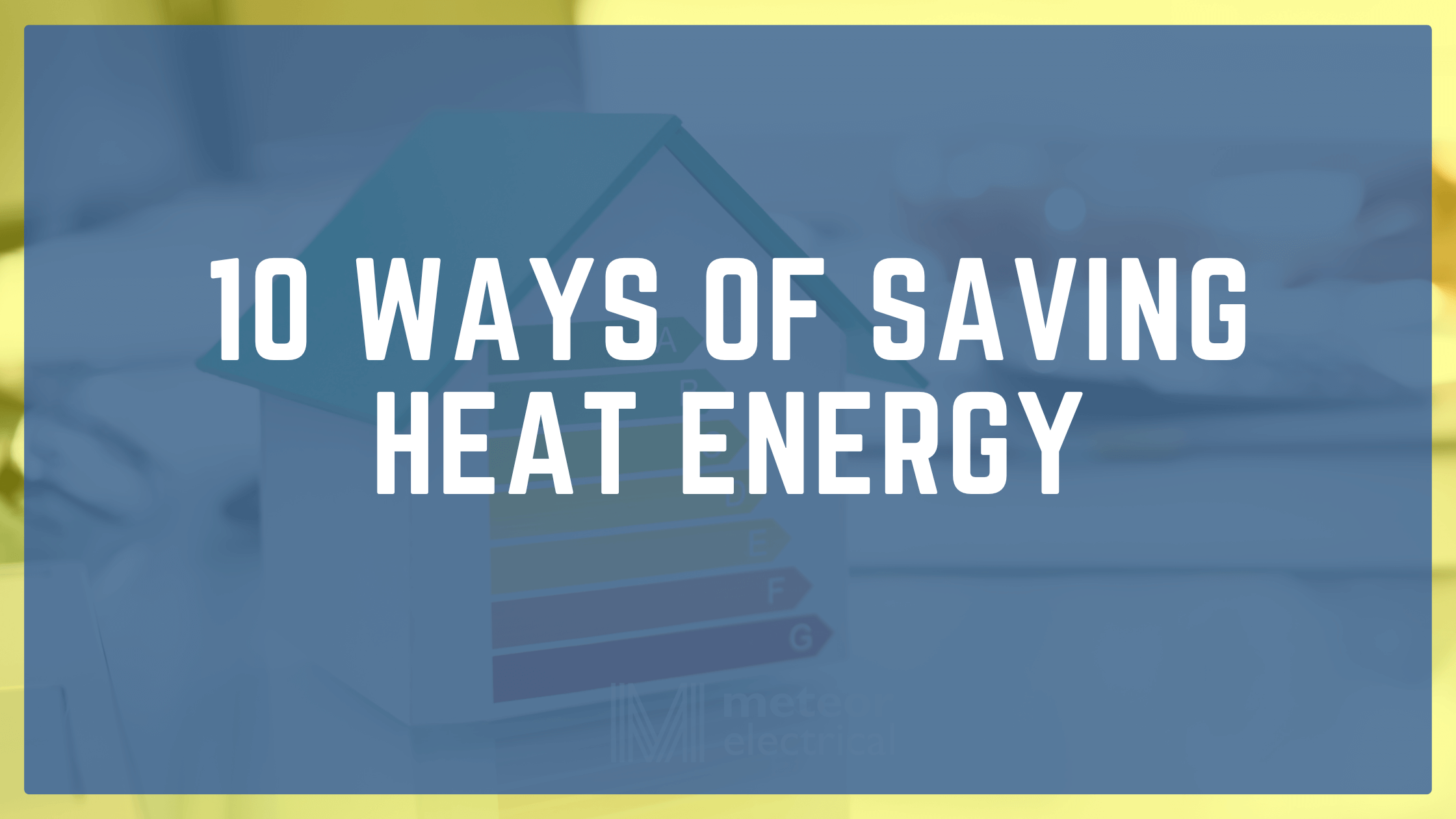 10 Ways Of Saving Heat Energy