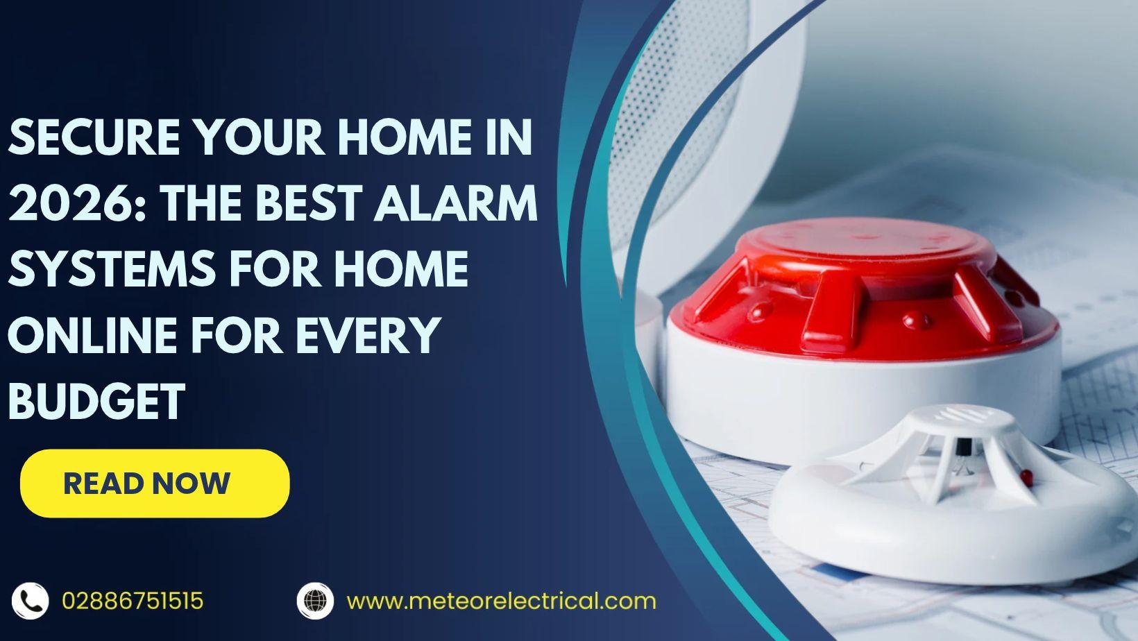 Secure Your Home in 2026: The Best Alarm Systems for Home Online for Every Budget