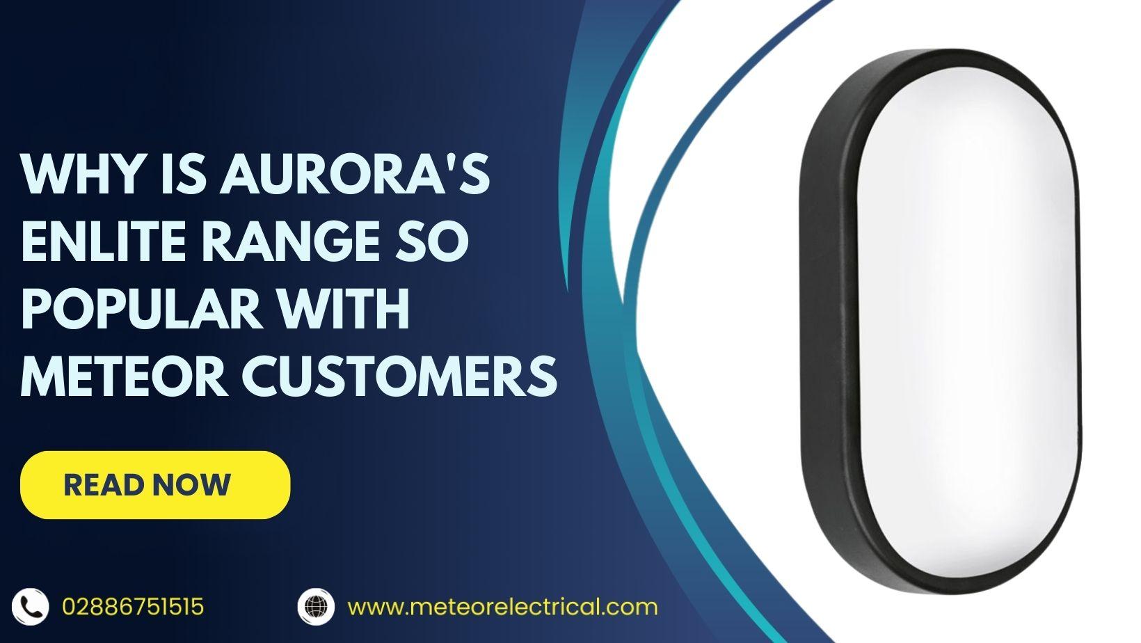 Why Is Aurora's Enlite Range So Popular with Meteor Customers?