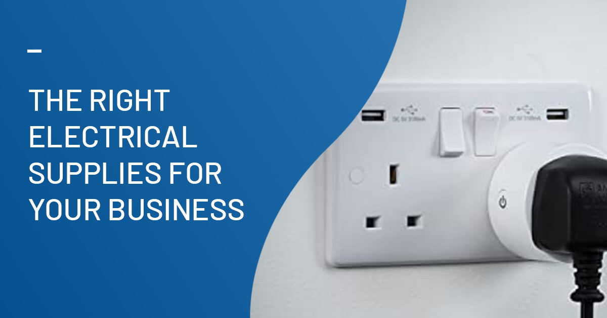 How To Choose The Right Electrical Supplies For Your Business