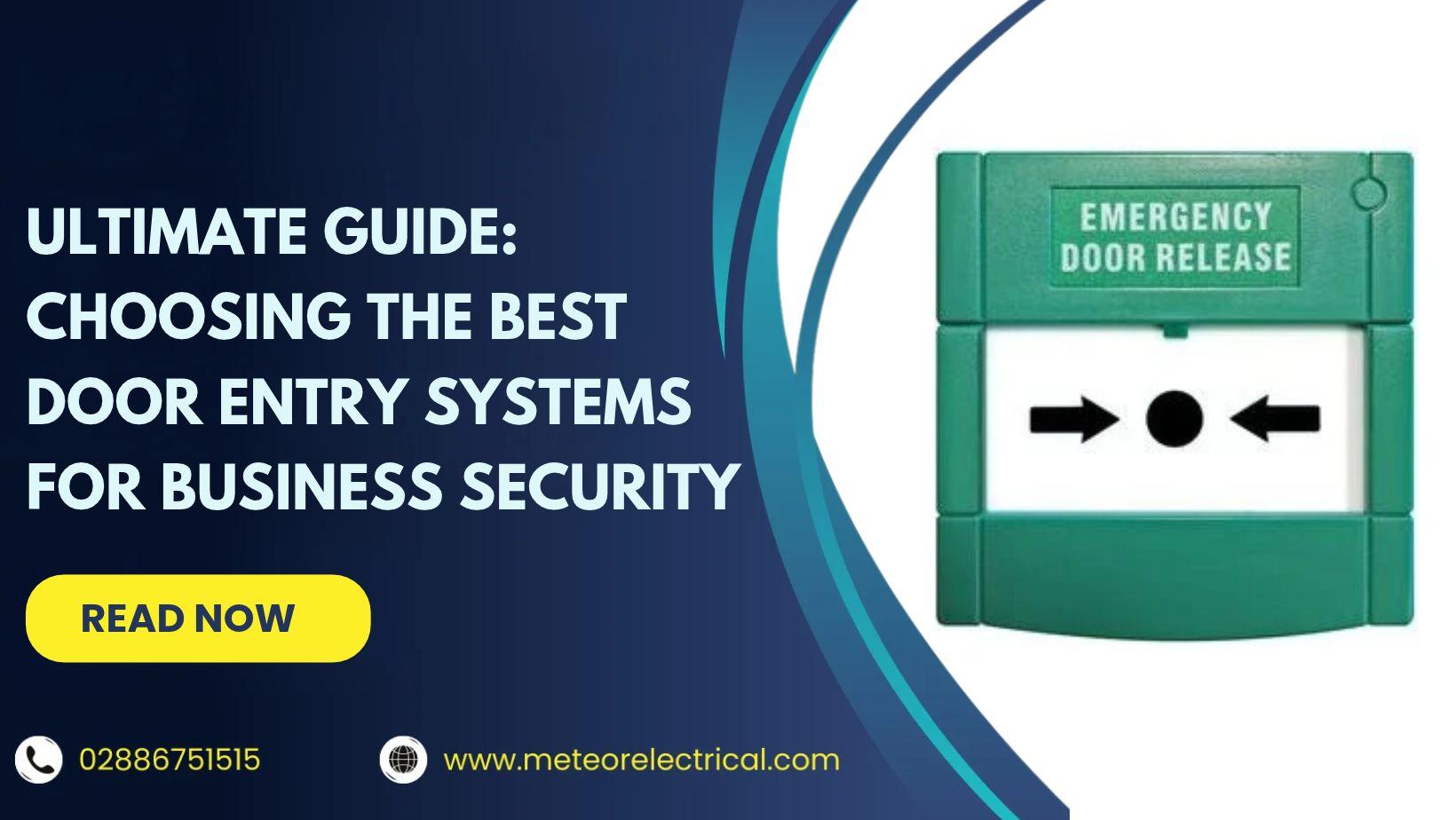 Ultimate Guide: Choosing the Best Door Entry Systems for Business Security