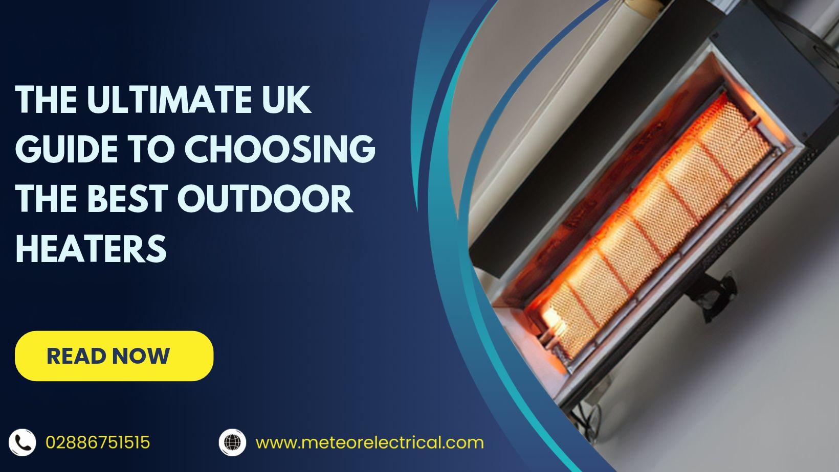 The Ultimate UK Guide to Choosing the Best Outdoor Heaters