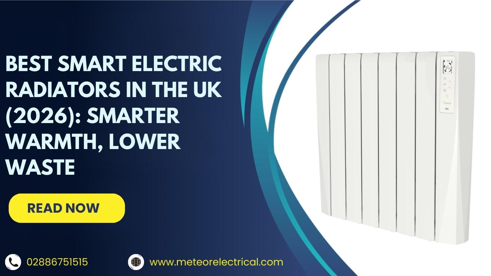 Best Smart Electric Radiators in the UK (2026): Smarter Warmth, Lower Waste
