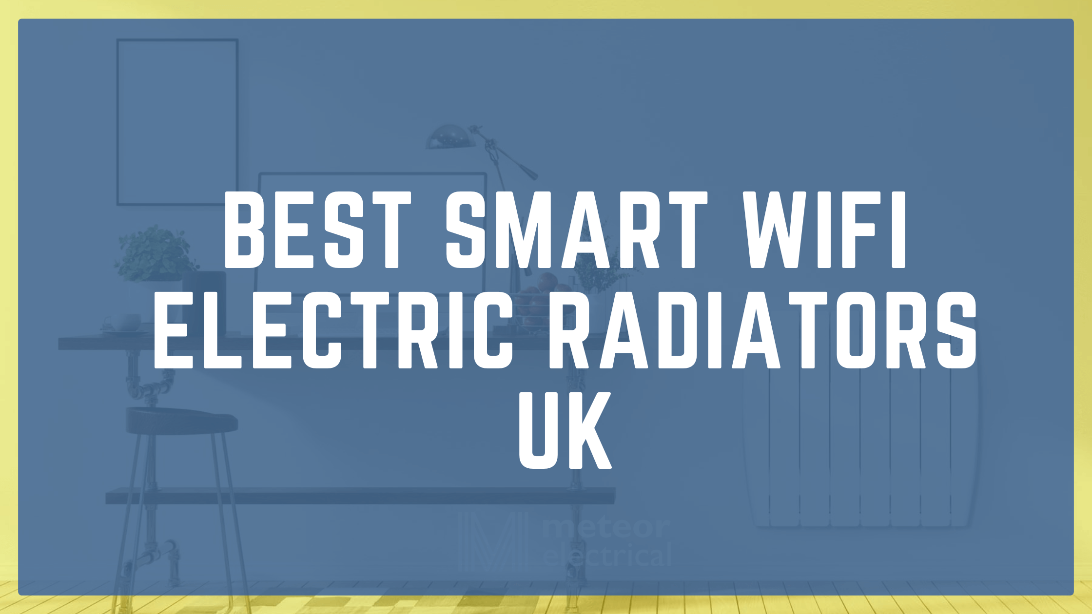 Best Smart Electric Radiators UK/ Best Wifi Electric Radiators
