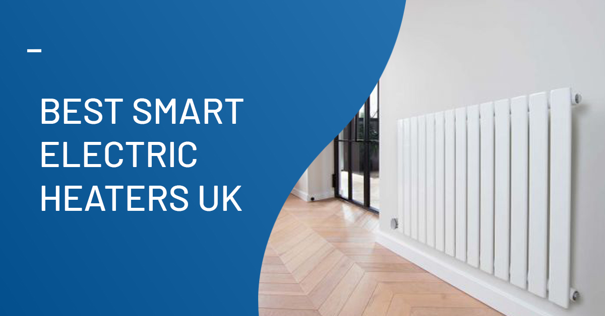 Best Smart Electric Radiators UK