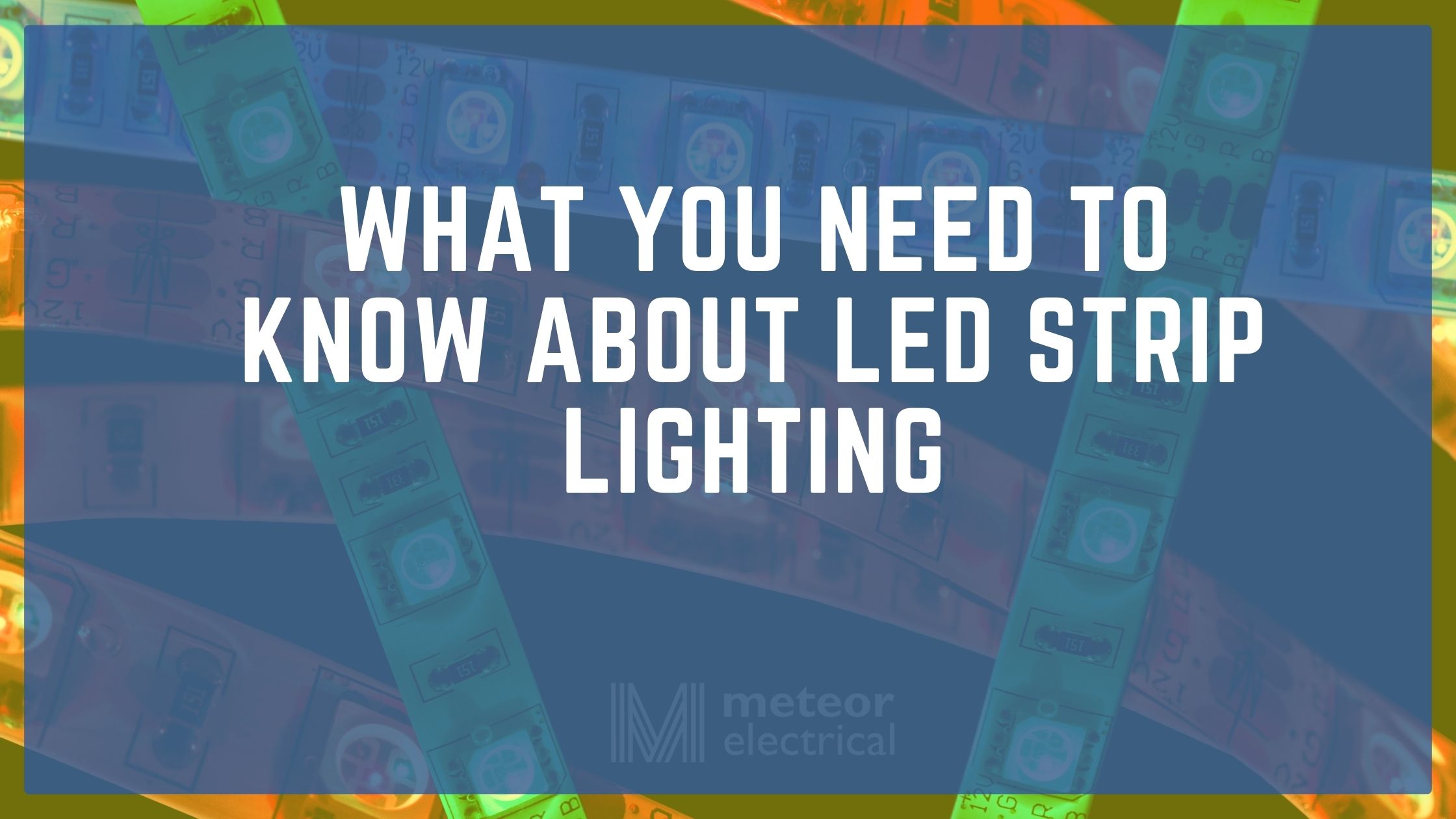 All you need to know about LED Strip Lighting