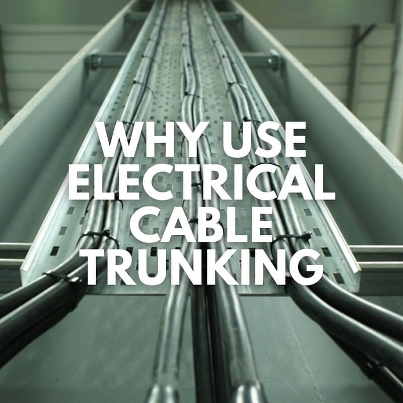 Why Use Cable Trunking?