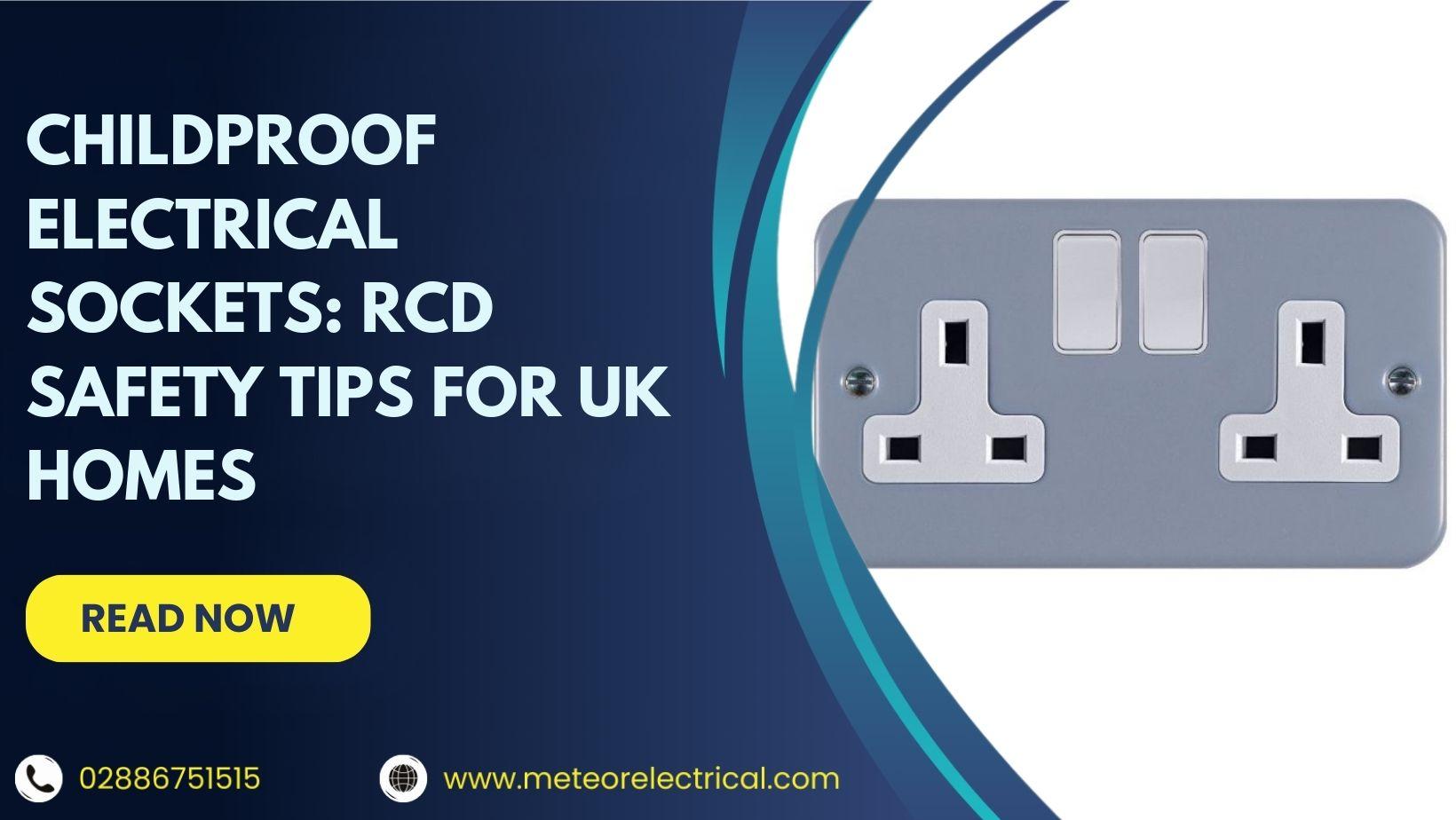 Childproof Electrical Sockets: RCD Safety Tips for UK Homes