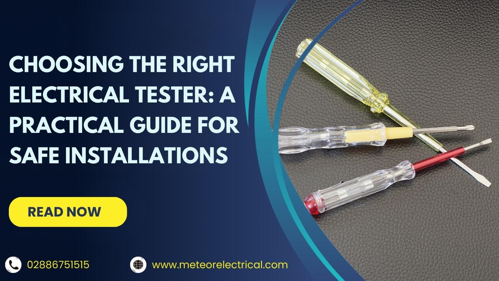 Choosing the Right Electrical Tester: A Practical Guide for Safe Installations