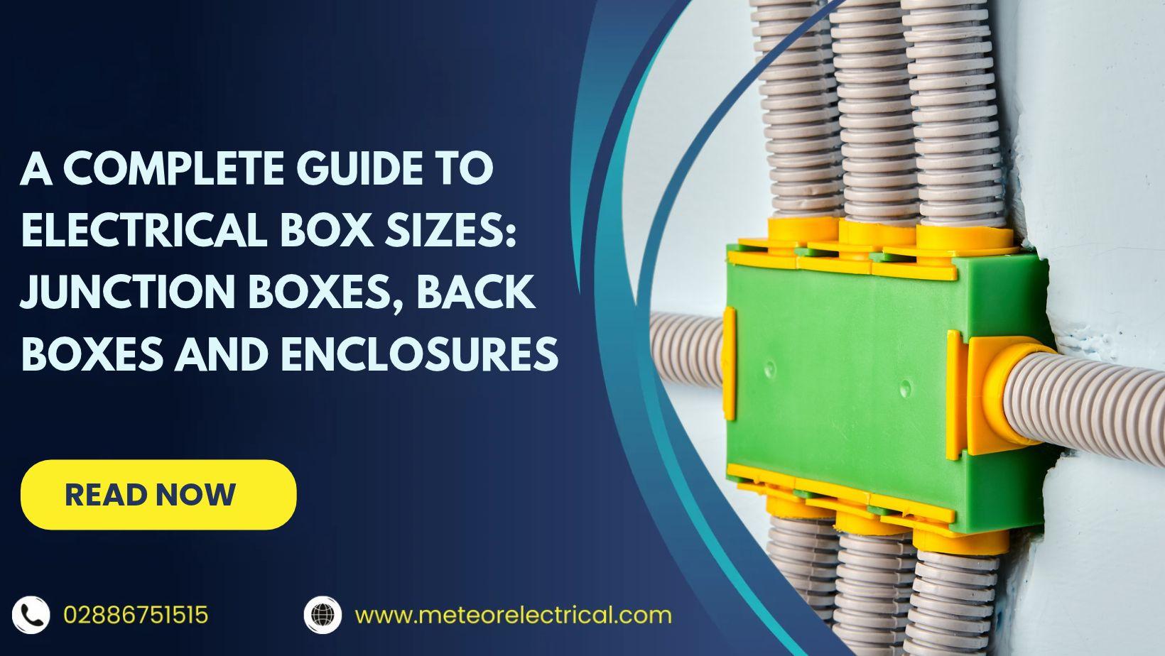 A Complete Guide to Electrical Box Sizes: Junction Boxes, Back Boxes and Enclosures