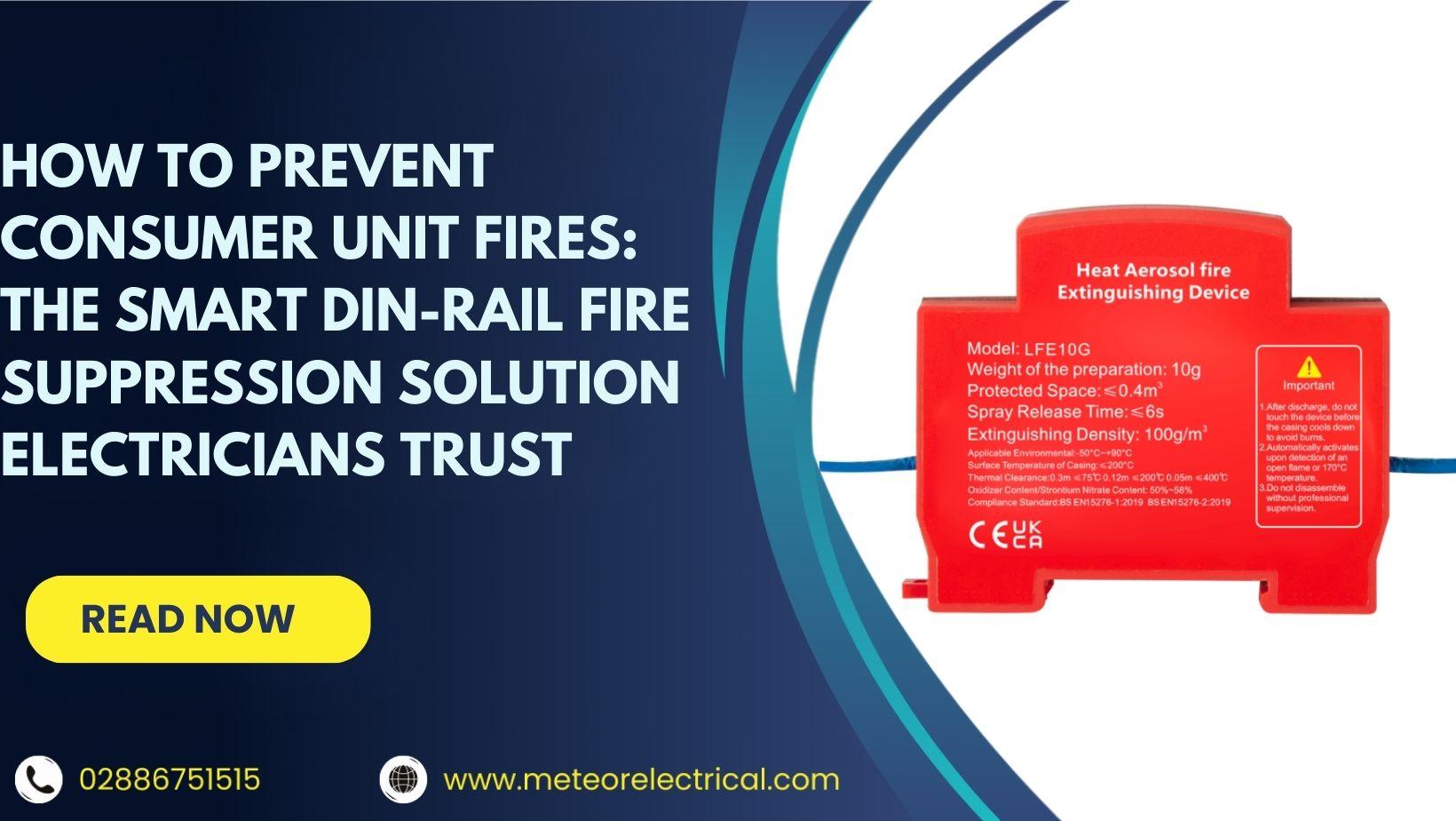 How to Prevent Consumer Unit Fires: The Smart DIN-Rail Fire Suppression Solution Electricians Trust
