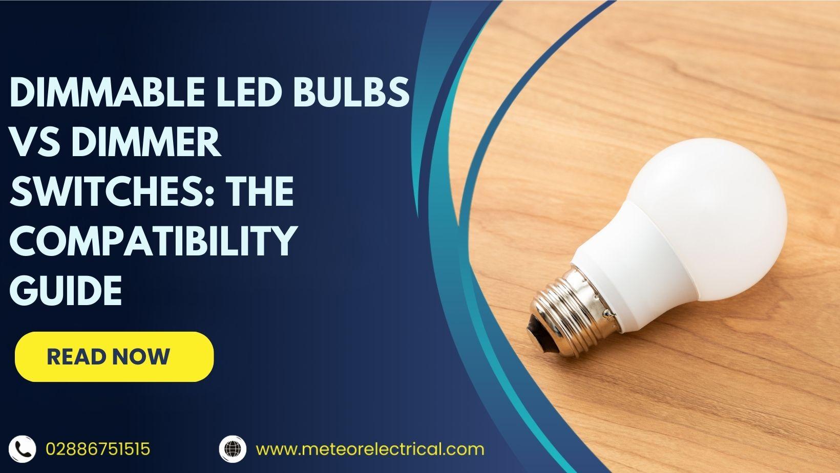 Dimmable LED Bulbs vs Dimmer Switches: The Compatibility Guide