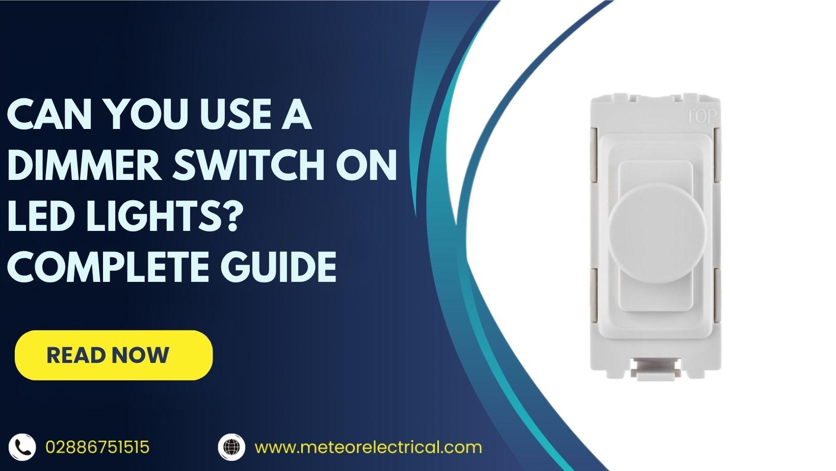 Can You Use a Dimmer Switch on LED Lights? Complete Guide