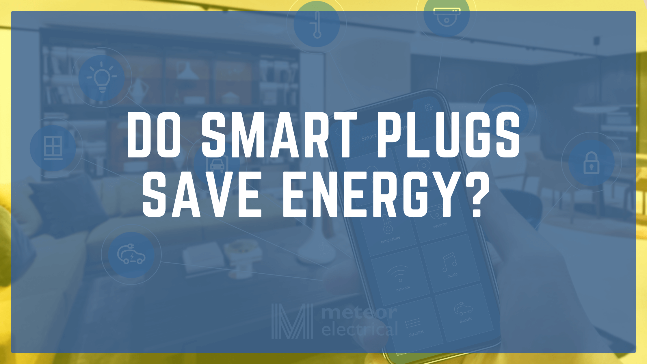 Do Smart Plugs Save Energy? 