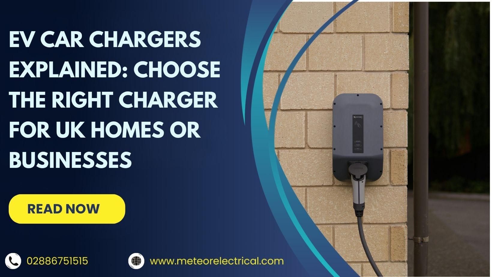 EV Car Chargers Explained: Choose the Right Charger for UK Homes or Businesses