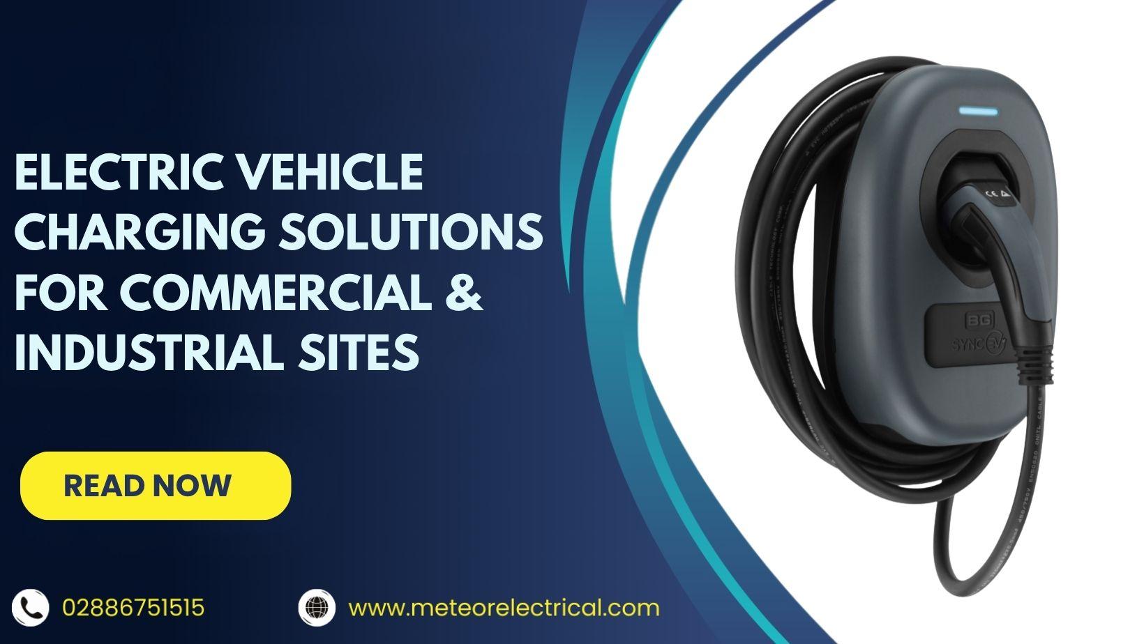 Top Electric Vehicle Charging Solutions for Commercial & Industrial Sites
