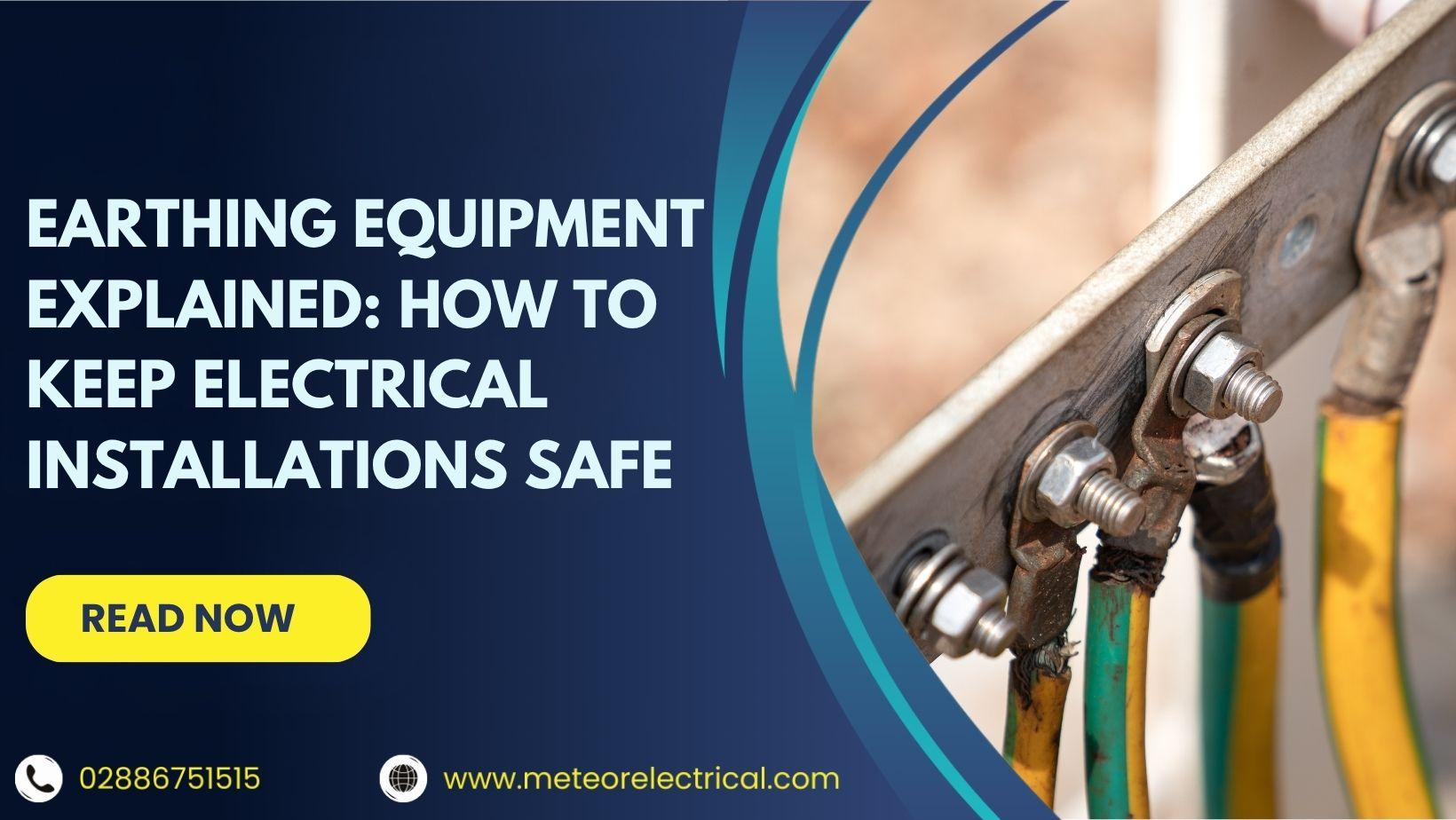 Earthing Equipment Explained: How to Keep Electrical Installations Safe