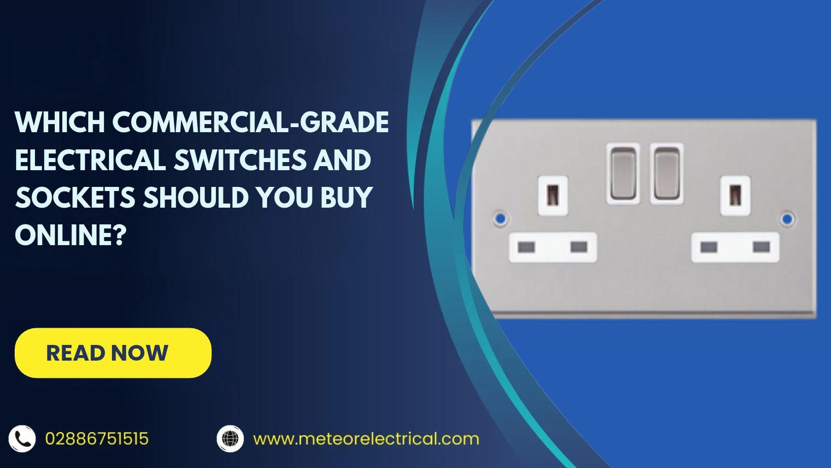 Which Commercial-Grade Electrical Switches and Sockets Should You Buy Online?