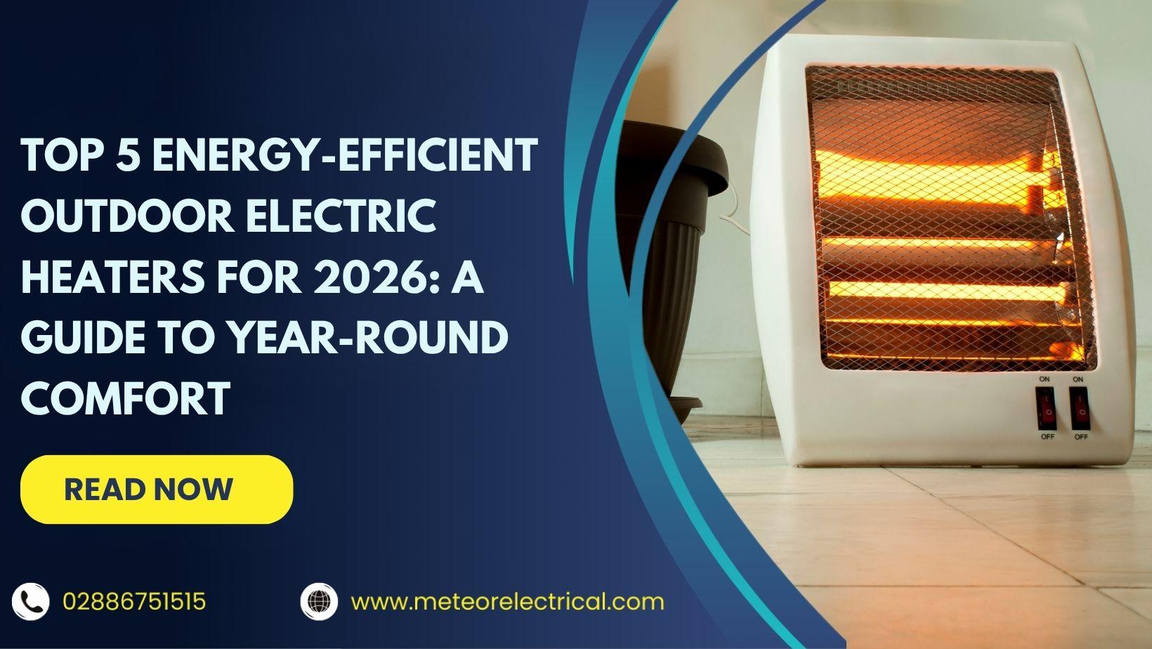 Top 5 Energy-Efficient Outdoor Electric Heaters for 2026: A Guide to Year-Round Comfort