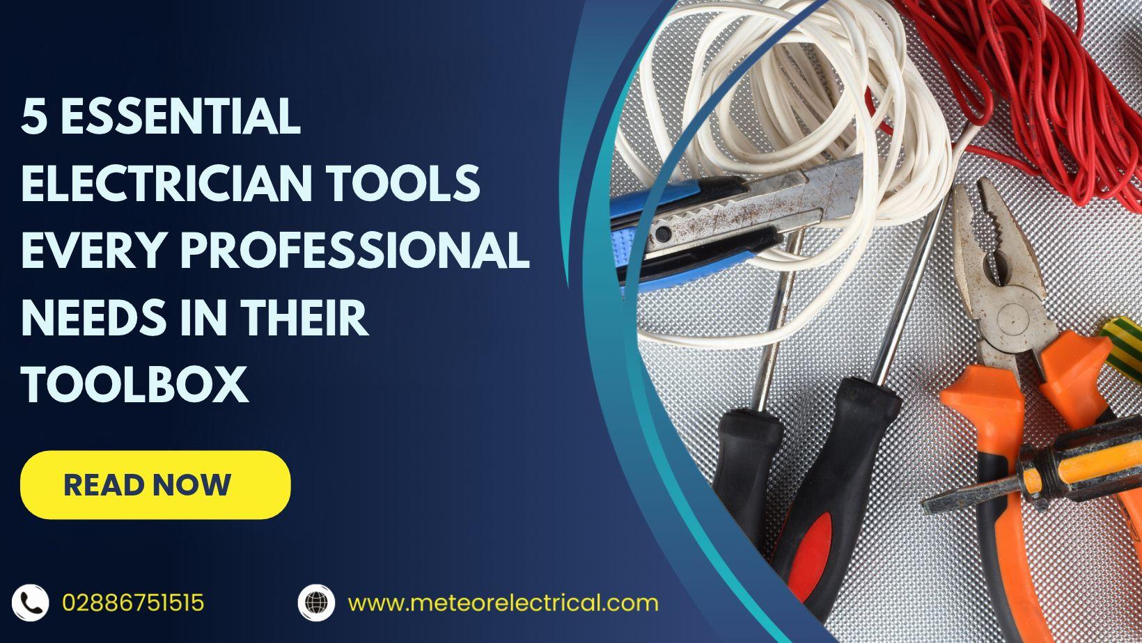 5 Essential Electrician Tools Every Professional Needs in Their Toolbox