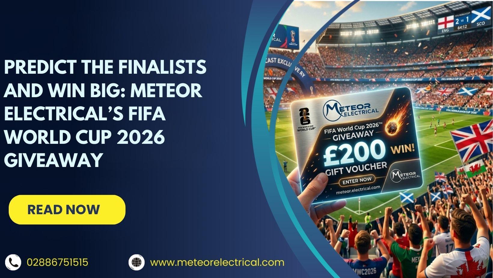 Predict the Finalists and Win Big: Meteor Electrical’s FIFA World Cup 2026 Giveaway