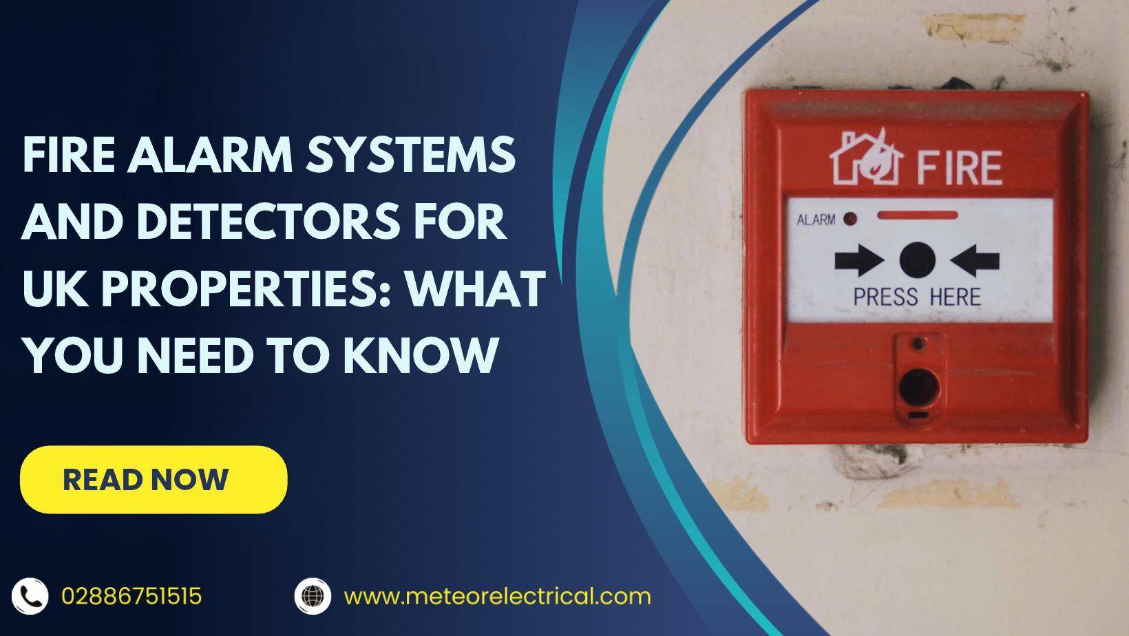 Fire Alarm Systems and Detectors for UK Properties: What You Need to Know