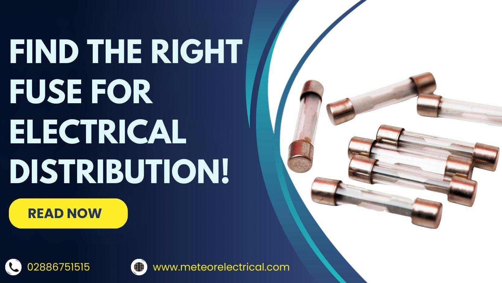 Find the Right Fuse for Your Electrical Distribution Needs?