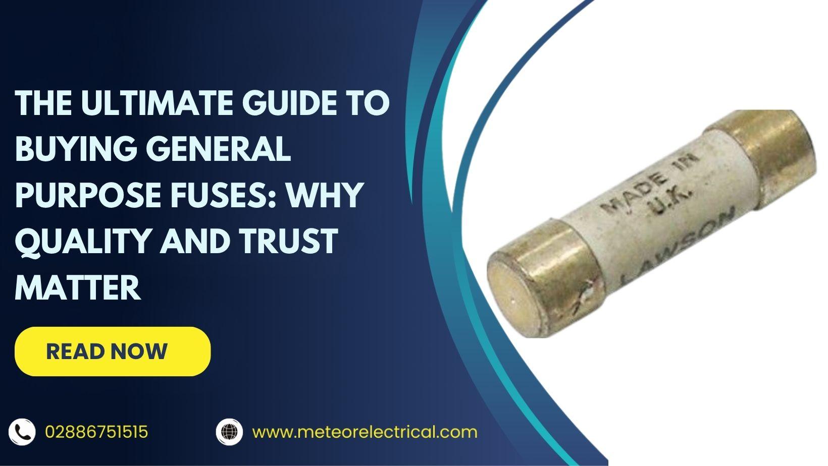 The Ultimate Guide to Buying General Purpose Fuses: Why Quality and Trust Matter