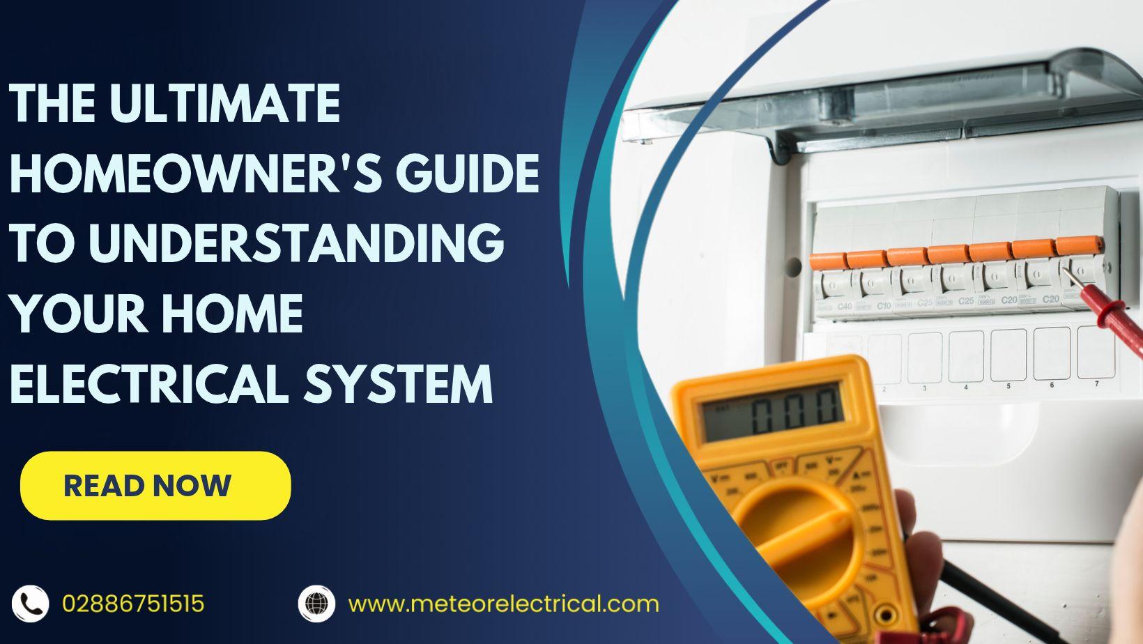 The Ultimate Homeowner's Guide to Understanding Your Home Electrical System