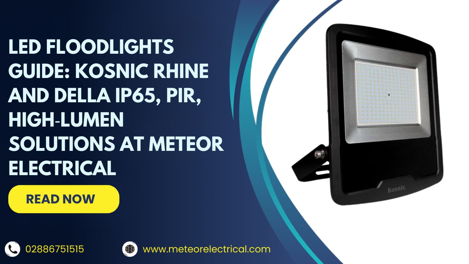 LED Floodlights Guide: Kosnic Rhine and Della IP65, PIR, High‑Lumen Solutions at Meteor Electrical