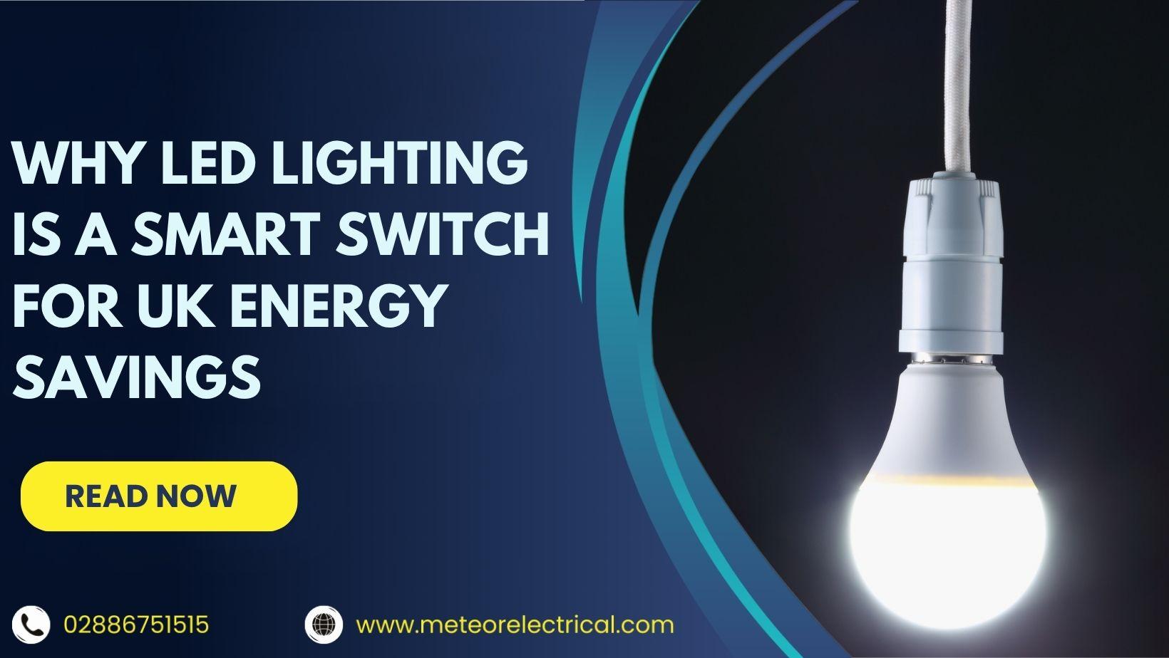 Why LED Lighting Is a Smart Switch for UK Energy Savings