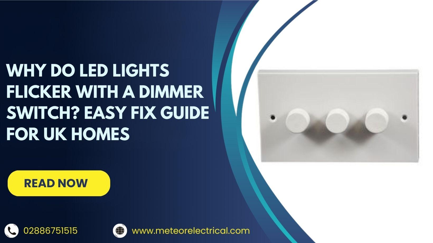 Why Do LED Lights Flicker with a Dimmer Switch? Easy Fix Guide for UK Homes