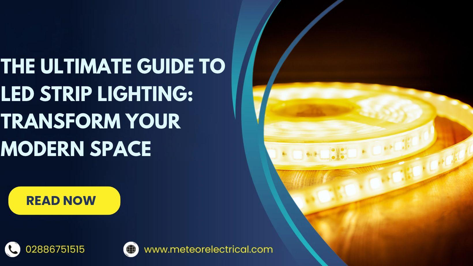 The Ultimate Guide to LED Strip Lighting: Transform Your Modern Space