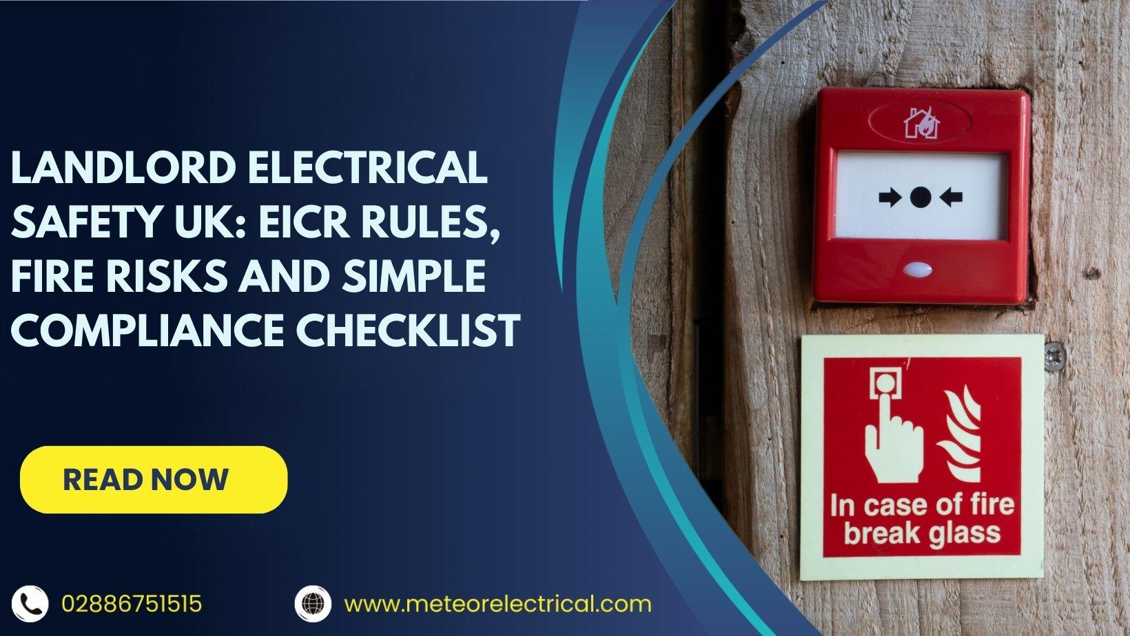 Landlord Electrical Safety UK: EICR Rules, Fire Risks and Simple Compliance Checklist