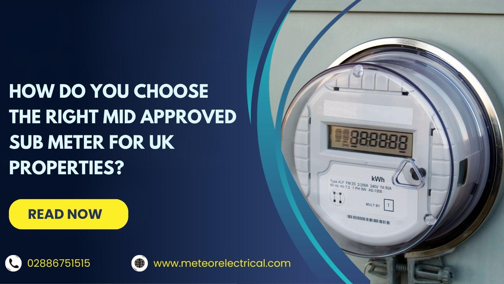 How Do You Choose the Right MID Approved Sub Meter for UK Properties?
