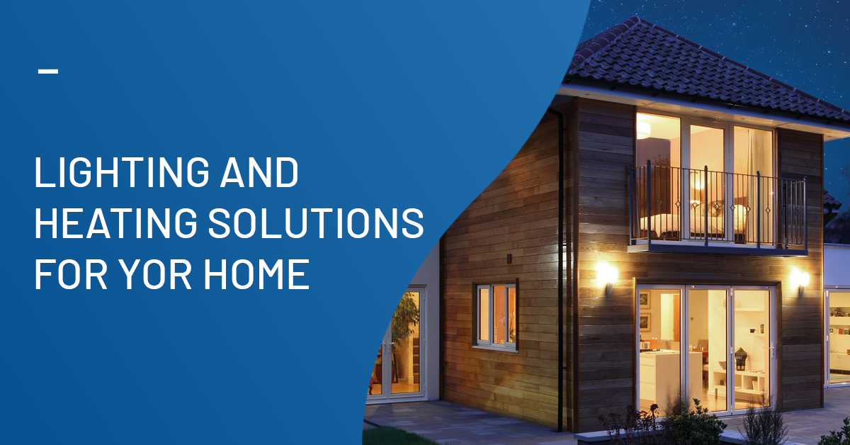 Lighting And Heating Solutions For Your Home