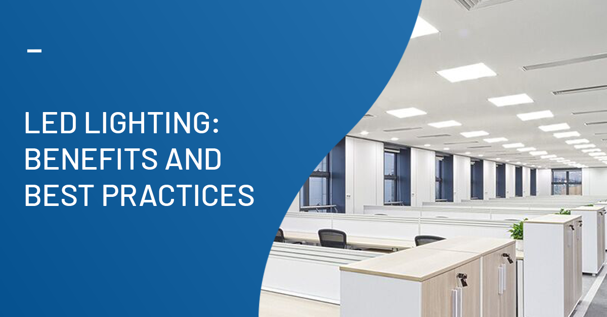 LED Lighting: Benefits And Best Practices