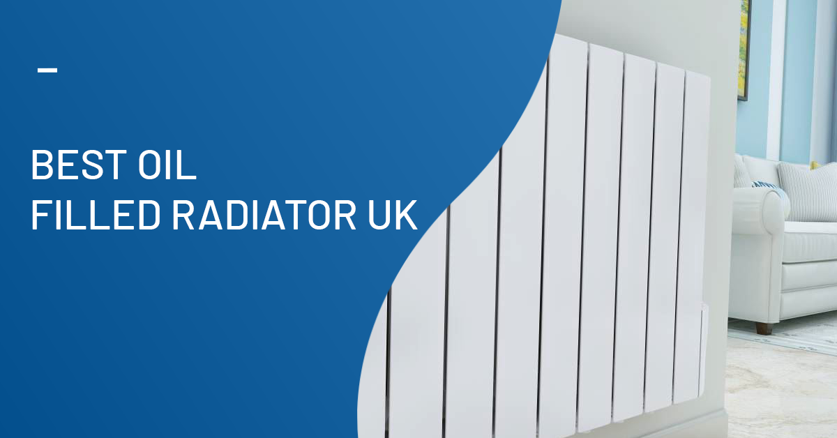  Best Oil Filled Radiator UK