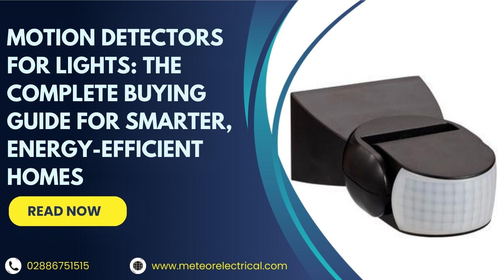 Motion Detectors for Lights: The Complete Buying Guide for Smarter, Energy-Efficient Homes