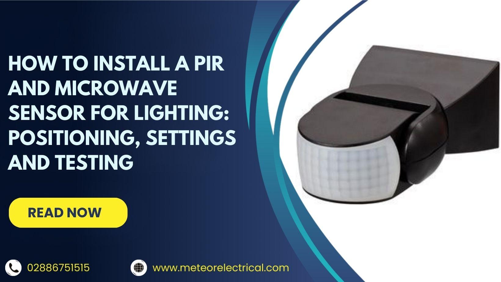 How to Install a PIR and Microwave Sensor for Lighting: Positioning, Settings and Testing