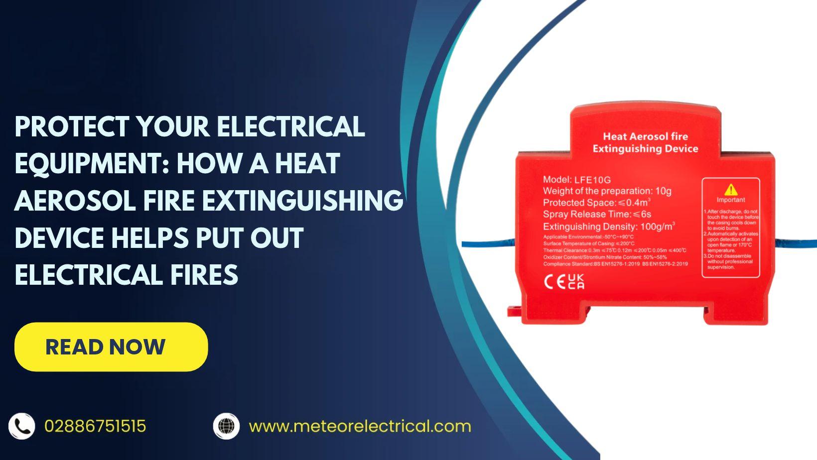 Protect Your Electrical Equipment: How A Heat Aerosol Fire Extinguishing Device Helps Put Out Electrical Fires