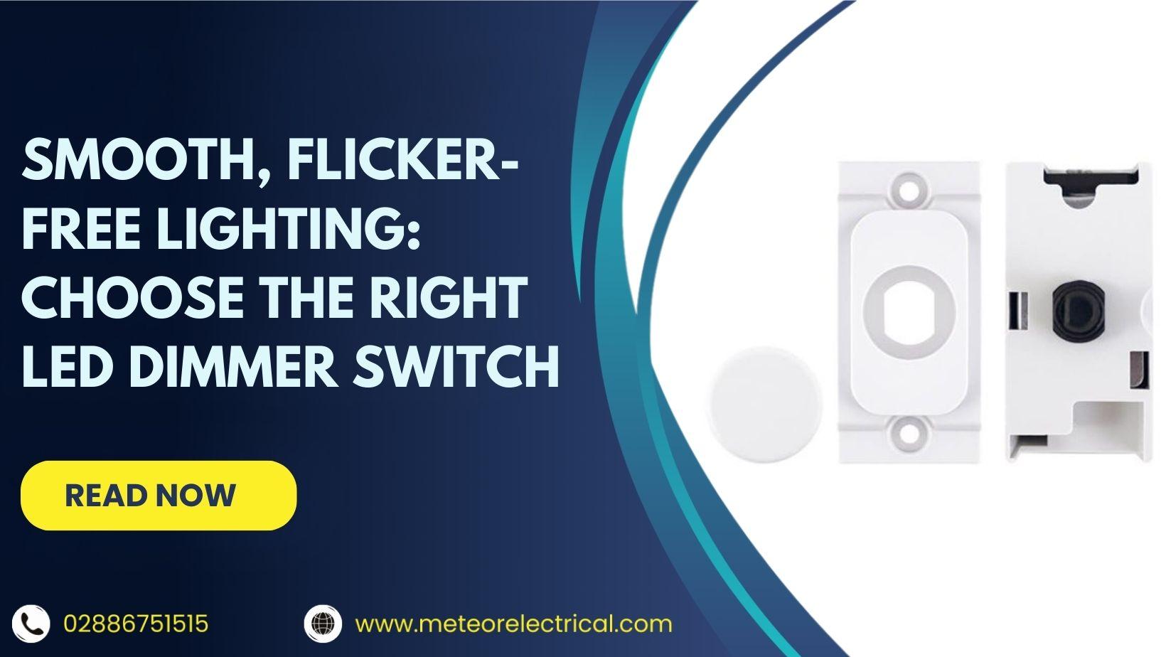 Smooth, Flicker-Free Lighting: Choose the Right LED Dimmer Switch