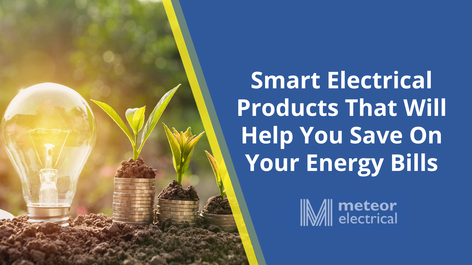 Smart Electrical Products That Will Help You Save On Your Energy Bills