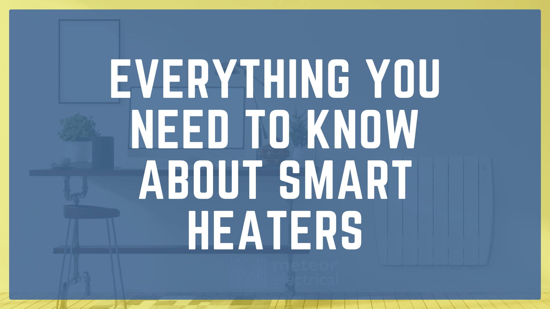 Everything You Need to Know About Smart Heaters