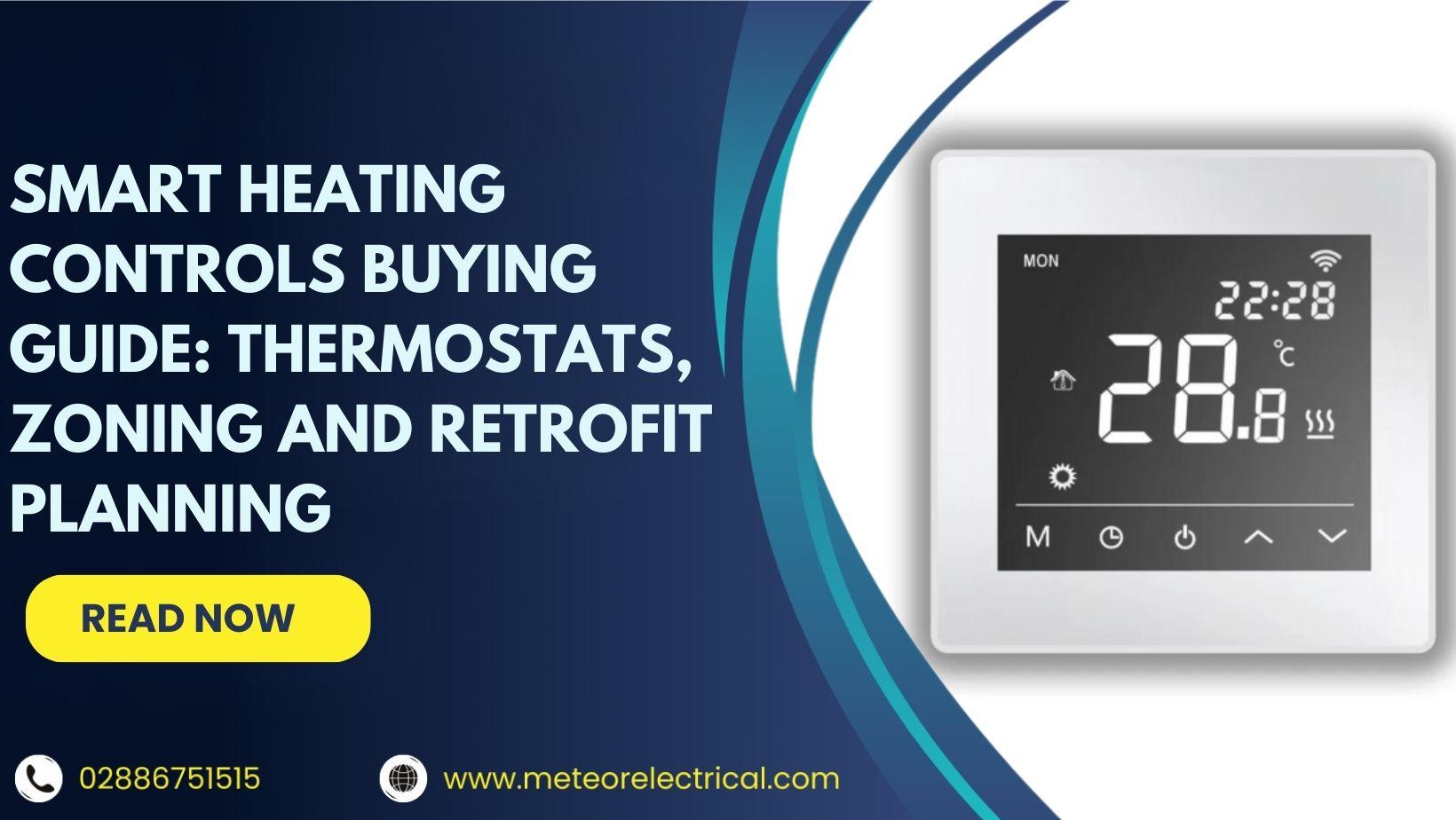 Smart Heating Controls Buying Guide: Thermostats, Zoning and Retrofit Planning