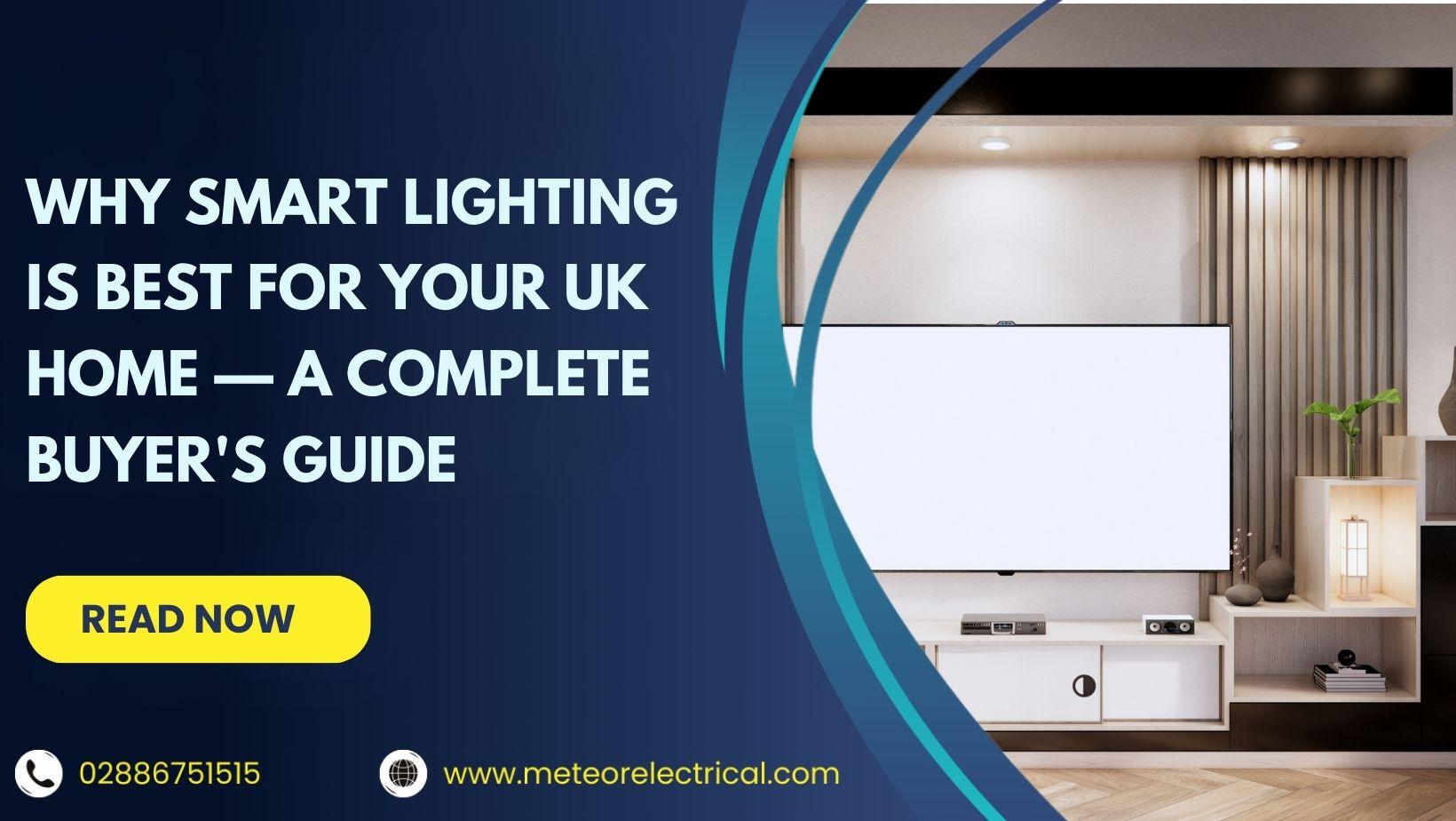 Why Smart Lighting Is Best for Your UK Home — A Complete Buyer's Guide