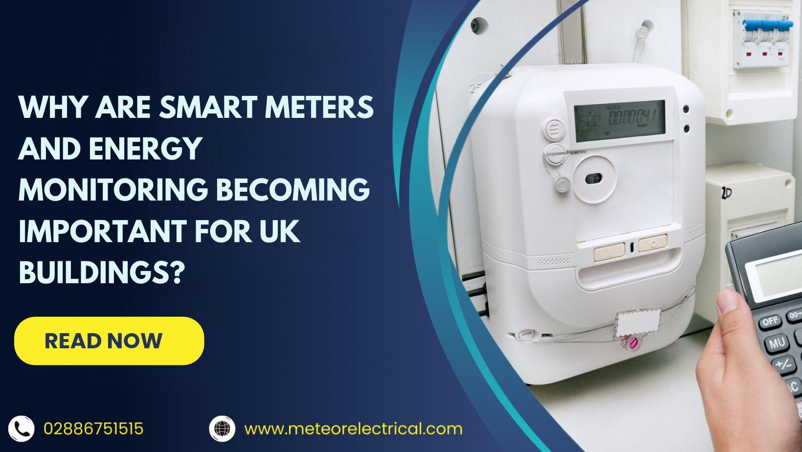 Why Are Smart Meters and Energy Monitoring Becoming Important for UK Buildings?