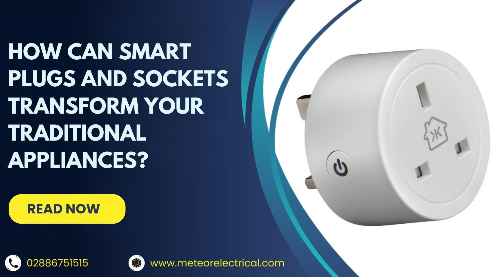 How Can Smart Plugs and Sockets Transform Your Traditional Appliances?