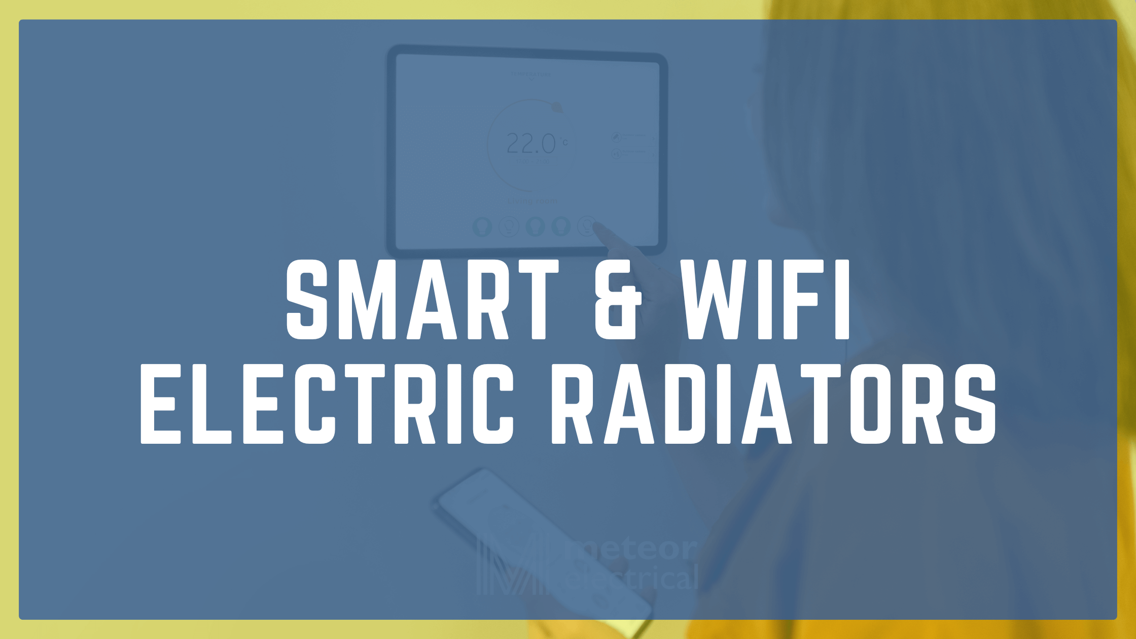 Smart & Wifi Electric Radiators