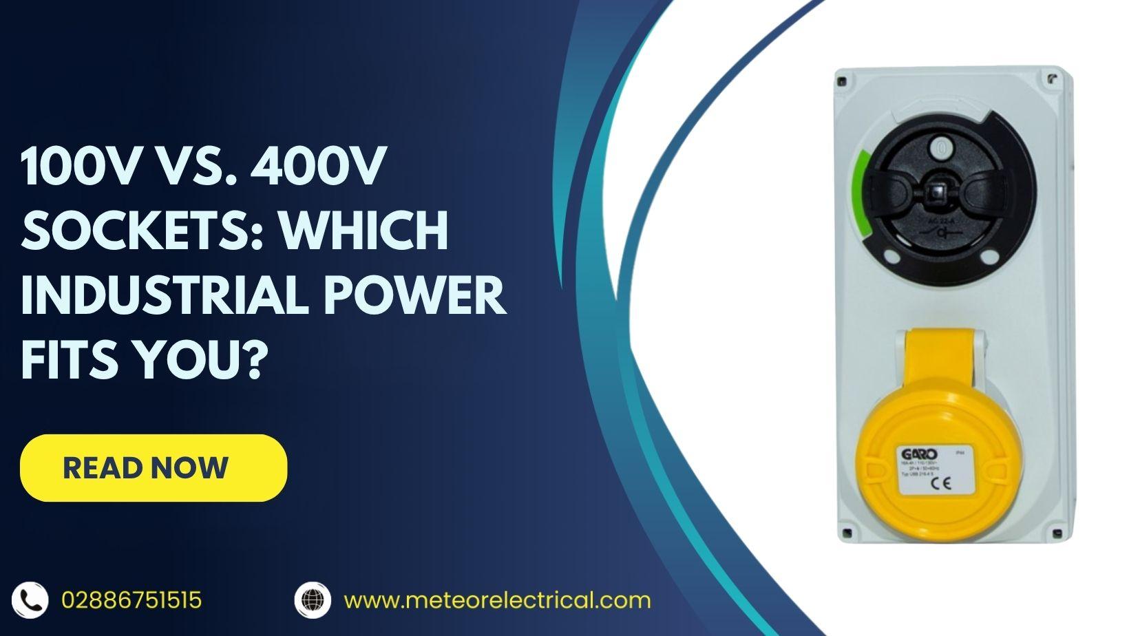 100V vs. 400V Industrial Sockets: Which One Fits Your Project Best?
